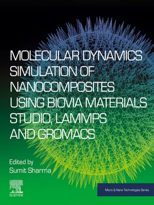 cover image of Molecular Dynamics Simulation of Nanocomposites using BIOVIA Materials Studio, Lammps and Gromacs
